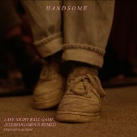 Late Night Ball Game - Handsome & Stereogamous