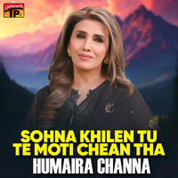Sohna Khilen Tu Te Moti Chean Tha - Sajad Yousuf & Humaira Channa