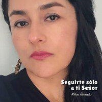 Seguirte Sólo a Ti Señor - Milena Hernandez