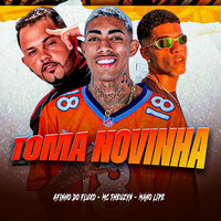 Toma Novinha - Mano Lipe & AFINHO DO FLUXO & Mc Theuzyn