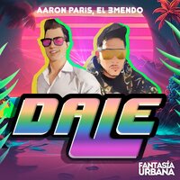 Dale - Aaron Paris & El 3mendo