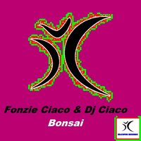 Bonsai - Fonzie Ciaco & DJ Ciaco & Dj Alf