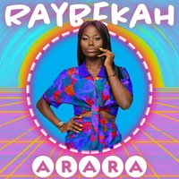 Arara - RAYBEKAH & Kellyfresh & Badaman Derrek
