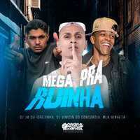 Mega pra Ruinha - DJ JM DA IGREJINHA & Dj Vinicin do Concordia & MLK VINHETA