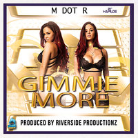Gimmie More - M dot r