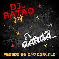 Pecado De São Gonçalo - DJ RATÃO GRG & DJ GARGA GRG