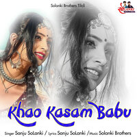 Khao Kasam Babu - Sanju Solanki & Om Prakash Kumawat