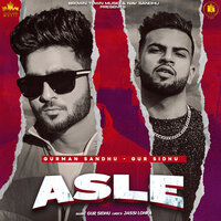 Asle - Gur Sidhu & Gurman Sandhu