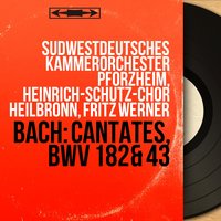 Gott fähret auf mit Jauchzen, BWV 43, Pt. 1: Aria. "Mein Jesus hat nunmehr" - Südwestdeutsches Kammerorchester Pforzheim & Fritz Werner & Friederike Sailer & Johann Sebastian Bach