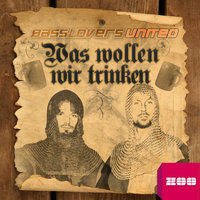 Was wollen wir trinken - Basslovers United
