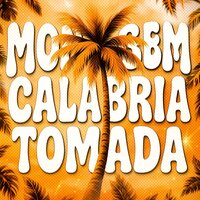 MONTAGEM CALABRIA TOMADA - Daciva & KAXCOTA