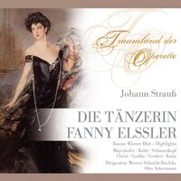 Die Tänzerin Fanny Elssler: Jeder Tag ein neues Fest / Man braucht von Zeit zu Zeit doch etwas Zärtlichkeit - Elfie Mayerhofer & Brigitte Mira & Münchner Rundfunkorchester & Werner Schmidt-Boelcke & Иоганн Штраус-сын