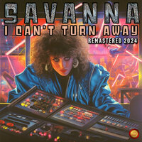 I Can't Turn Away - Savanna