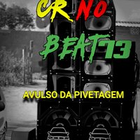 Avulso da PIvetagem - CR NO BEAT73