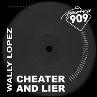 Cheater & Lier - Wally Lopez