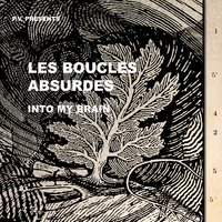 Into My Brain - Les Boucles Absurdes