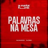 Palavras Na Mesa - Guimagrão & A Nata Funk & DJ Feeh