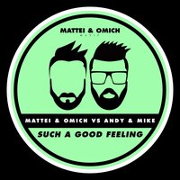 Such A Good Feeling - Mattei & Omich & Andy & Mike