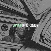 Loaded - Drooforeign