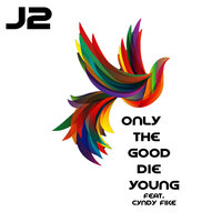 Only the Good Die Young - J2 & Cyndy Fike