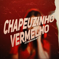 Chapeuzinho Vermelho - DJ ROBSON MV
