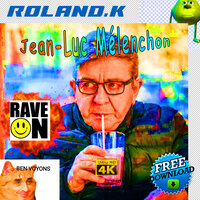 Jean-Luc Melanchon - Roland.K & Fadoo