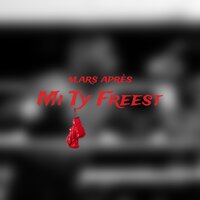 Mi Ty Freest - m.ars après