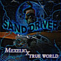 SAND DRIVER - Mexelio & True World