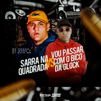 Sarra na Quadrada Vs Vou Passar Com o Bico da Glock - Mc Fahah & MC Marc 7 & DJ Guih MS