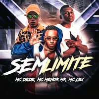 Sem Limite - MC Dede & MC Menor Mr & Mc LBX