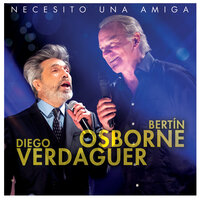 Necesito Una Amiga - Bertín Osborne & Diego Verdaguer & Instituto Mexicano del Mariachi