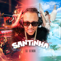 Santinha - DJ Xenon