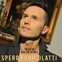 Ya lo se que tu te vas - Spero Bongiolatti