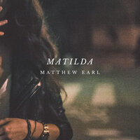 Matilda - Matthew Earl