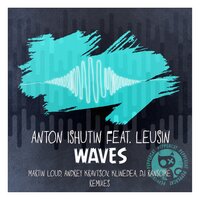 Waves - Anton Ishutin & Leusin & DJ Ransome
