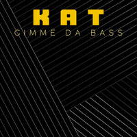 Gimme Da Bass - KAT