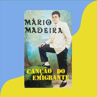 Canção Do Emigrante - Mário Madeira