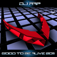 Good To Be Alive 2011 - DJ Rap