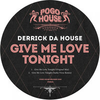 Give Me Love Tonight - Derrick Da House & Sasha Virus