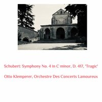 Symphony No. 4 in C minor, D. 417, 'Tragic' III Menuetto Allegro vivace - Trio - Orchestre des Concerts Lamoureux & Otto Klemperer & Франц Шуберт