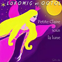 Petite Claire sous la lune - Lukowig & OOTOL