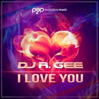 I Love You - DJ R.Gee & DJ Double D