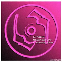 No Blah Blah Land - DJ VKTR & Duckhunter