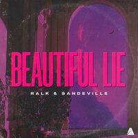 Beautiful Lie - Ralk & Sandeville