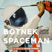 Spaceman - Botnek & House Divided