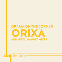 Orixa - Drama On The Corner & Mannix