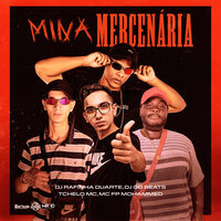 Mina Mercenária - DJ Rafinha Duarte & DJ GD Beats & Tchelo MC & MC FP MOHAMMED