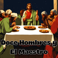 Doce Hombres y el Maestro - Congregación María De Jesús & MISION DE FE