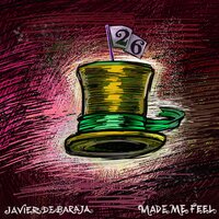 Made Me Feel - Javier De Baraja & Maria Estrella