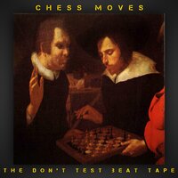 The Don't Test Beat Tape - Chess Moves